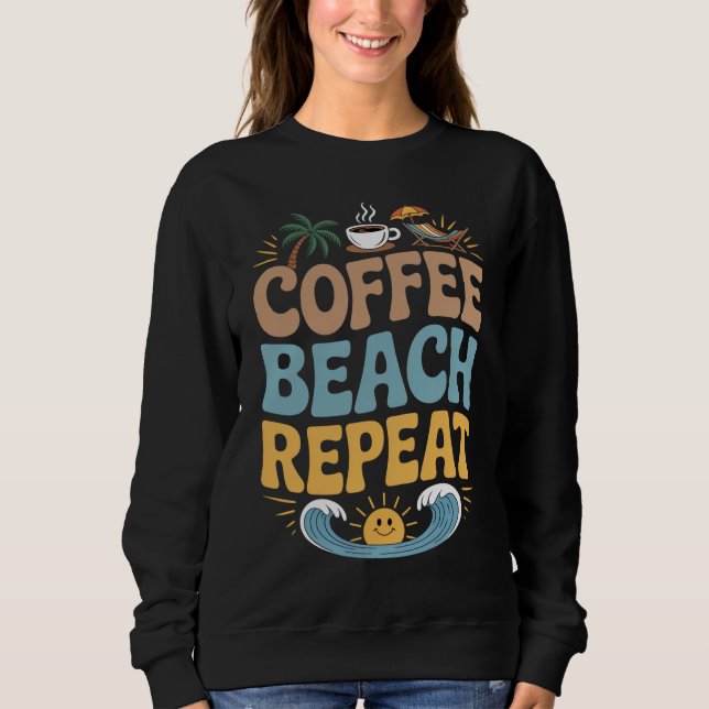 Sweatshirt Coffee Beach Repeat - Relax Summer Vibes Chill (Devant)