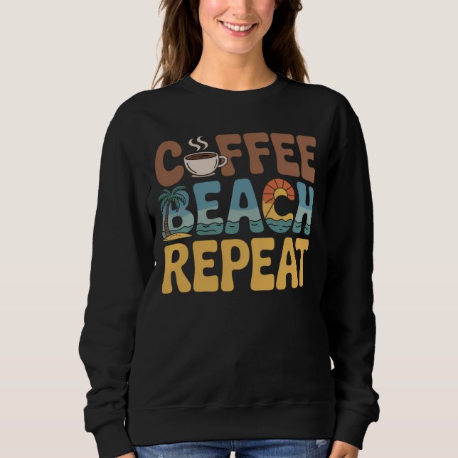 Sweatshirt Coffee Beach Repeate Relax Caffeine Lover (Devant)