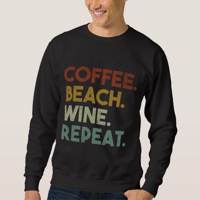 Sweatshirt Coffee Beach Wine Repeat Funny Retro Beach (Devant)