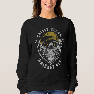 Sweatshirt Coffee Black Whiskey Neat for Whiskey & Skull Fan