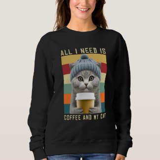 Sweatshirt Coffee Cats All I Need Is Coffee And My Cat Outfit