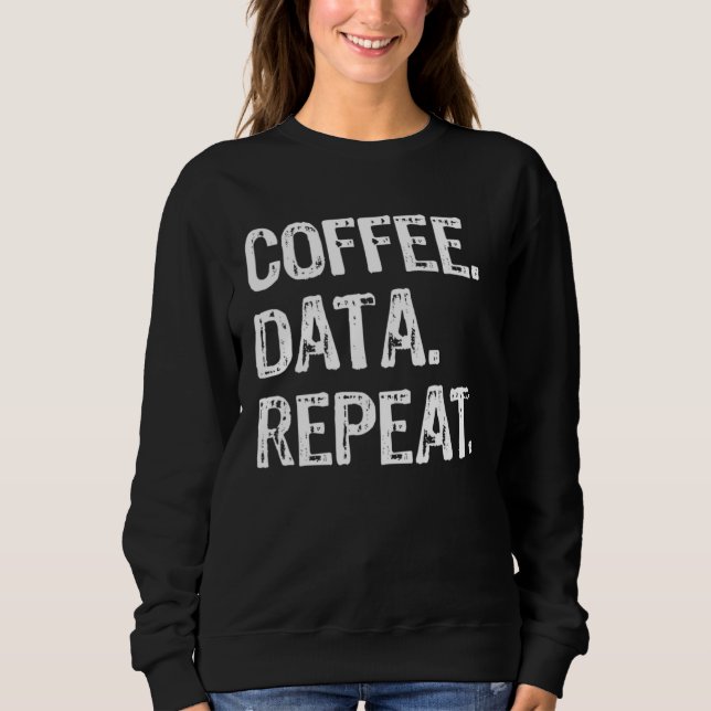 Sweatshirt Coffee Data Repeat  Data Analyst (Devant)