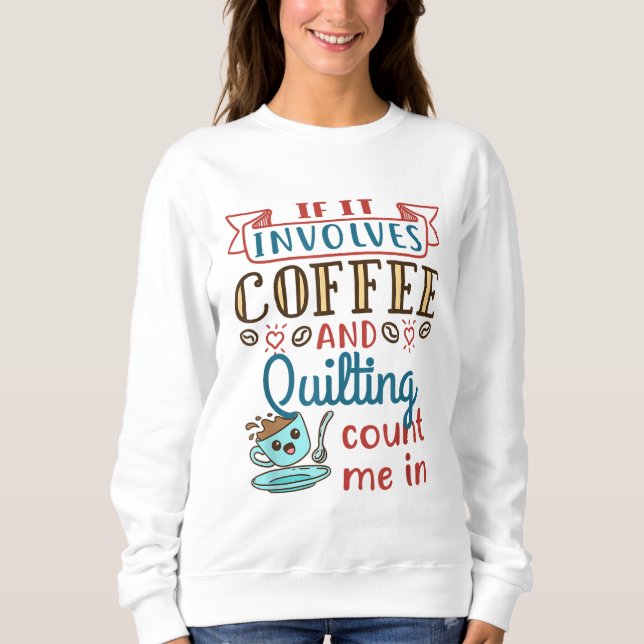 Sweatshirt Coffee et Quilter Crafty Quilter Hobby Cr (Devant)