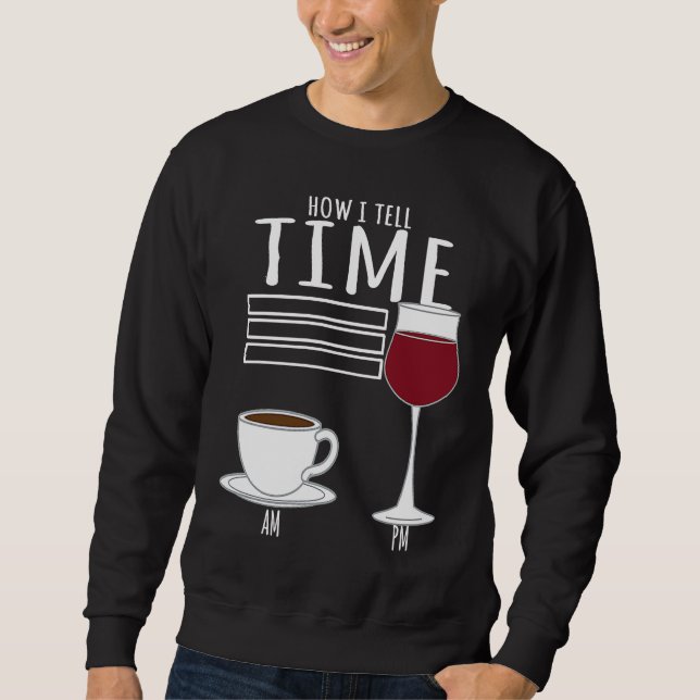 Sweatshirt Coffee  How I Tell Time Wine Drinker (Devant)
