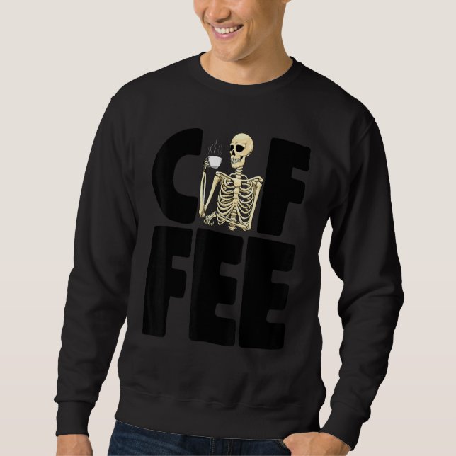 Sweatshirt Coffee Is Life   Women Coffee Love Skeleton Caffei (Devant)