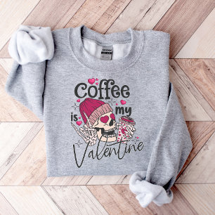 Sweatshirt Coffee Is My Valentine, amateur de café de Valenti