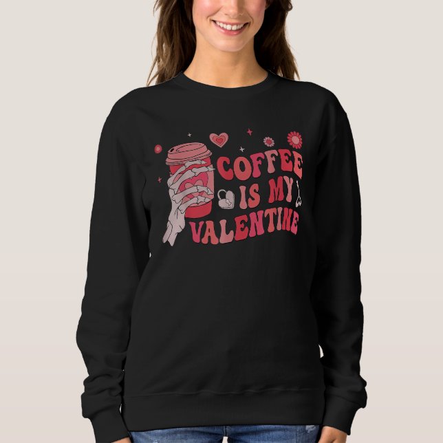 Sweatshirt Coffee Is My Valentines Skeleton Hand Matching Cou (Devant)