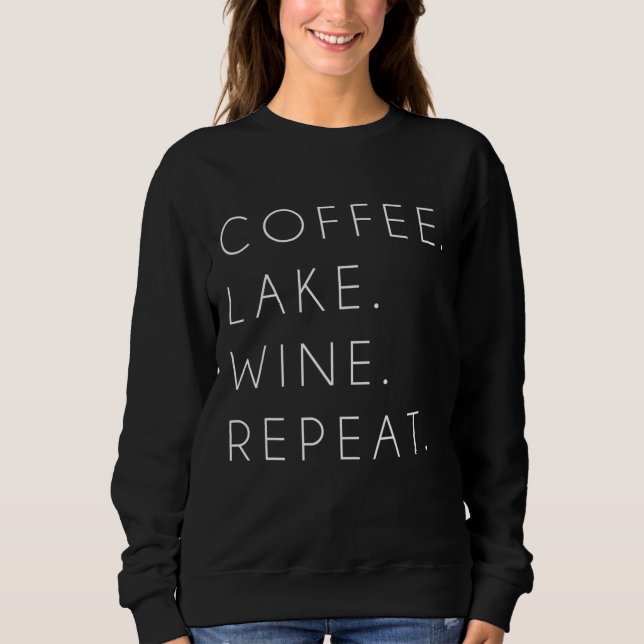 Sweatshirt Coffee Lake Wine Repeat Funny mignon cadeau été (Devant)