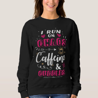 Sweatshirt Coffee Mom I Run on Chaos Caffeine & Cuddles Cute 