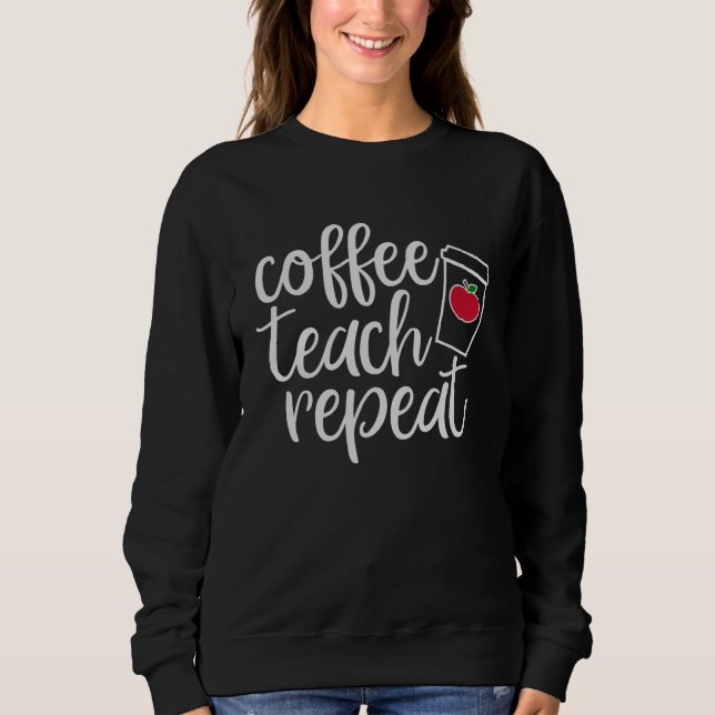 Sweatshirt Coffee Teach Repeat Homeschool Dad Teacher (Devant)