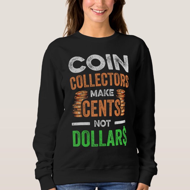 Sweatshirt Coin Collecting For  Coin Collector Coin Enthusias (Devant)