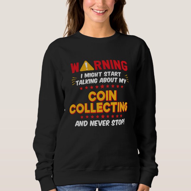 Sweatshirt Coin Collector Coin Collecting Joke Graphic (Devant)