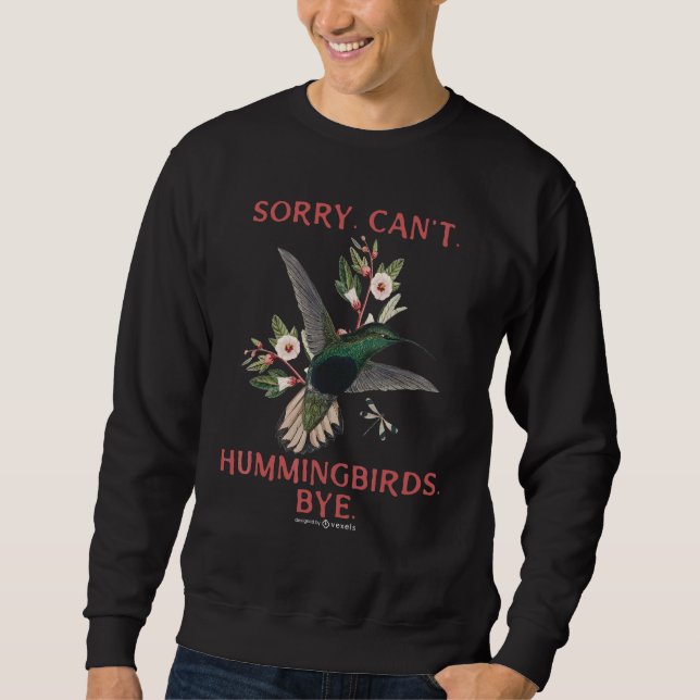 Sweatshirt Colibri fleur oiseau observation  désolé ne peut p (Devant)