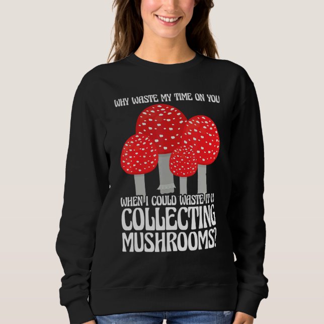 Sweatshirt Collecting Mushrooms Mushroom Hunting (Devant)