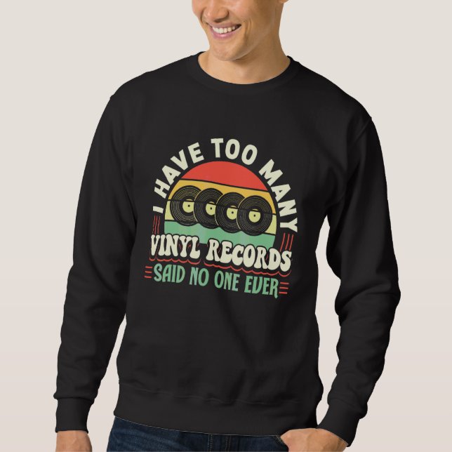 Sweatshirt Collection de disques vinyles  J'ai trop de vinyle (Devant)