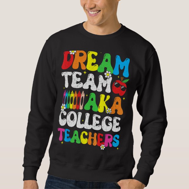 Sweatshirt College Dream Team Teachers Welcome Back To School (Devant)