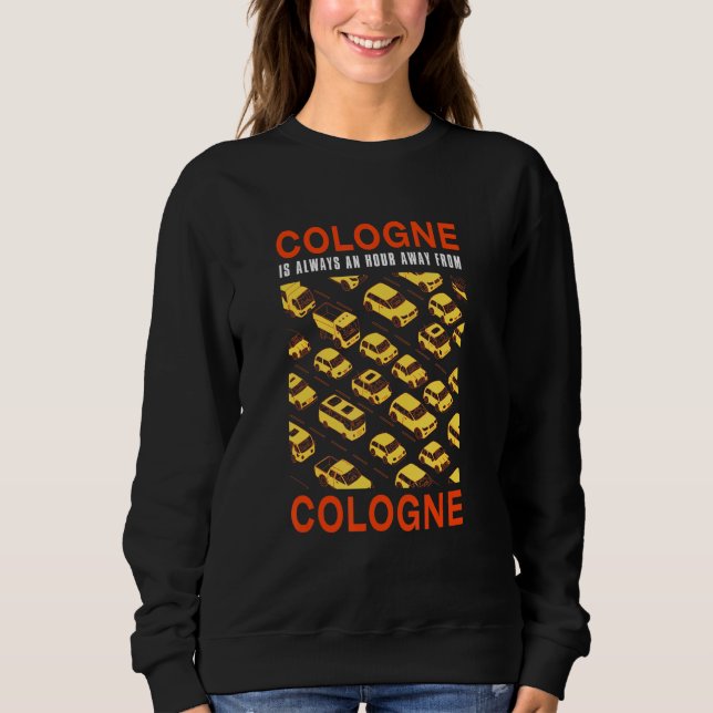 Sweatshirt Cologne Se Trouve À Une Heure De La Circulation De (Devant)