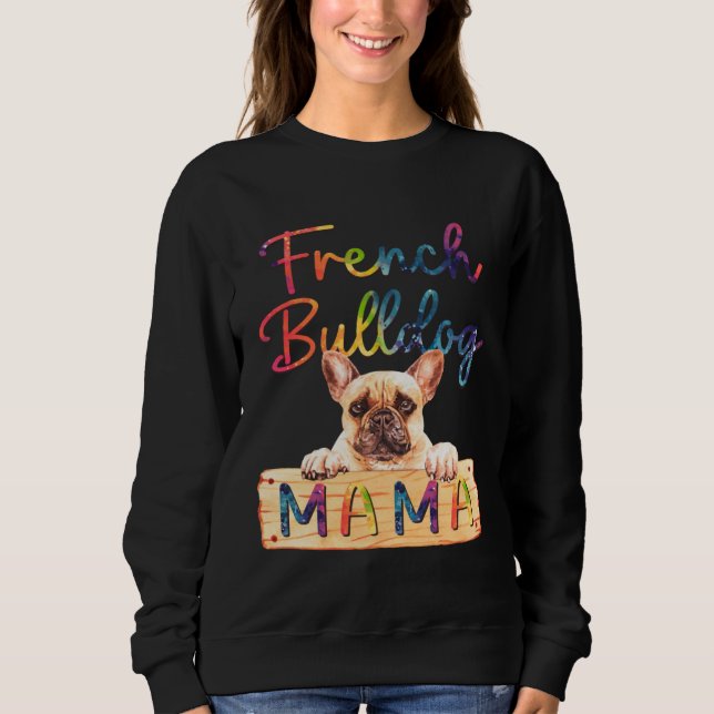 Sweatshirt Colorful French Bulldog Mama  Dog Mom (Devant)
