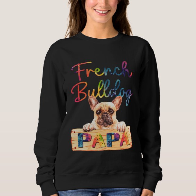 Sweatshirt Colorful French Bulldog Papa  Dog Dad (Devant)