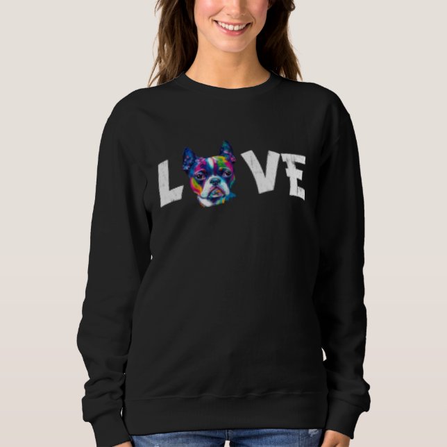 Sweatshirt Colorful Watercolor Paint Boston Terrier Dog Love  (Devant)