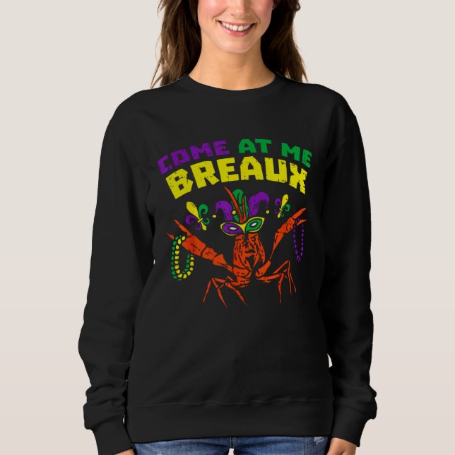 Sweatshirt Come At Me Breaux Crawfish Beads  Mardi Gras Carni (Devant)