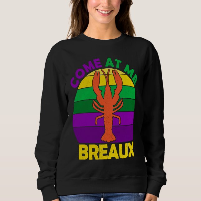 Sweatshirt Come At Me Breaux Mardi Gras Crawfish Boil Apparel (Devant)