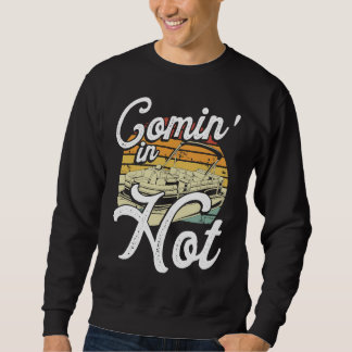 Sweatshirt Comin In Hot Backprint Pontoon Boat
