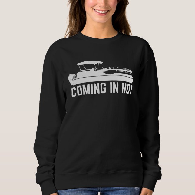 Sweatshirt Comin In Hot  Retro Pontoon Boat River Lake Boatin (Devant)