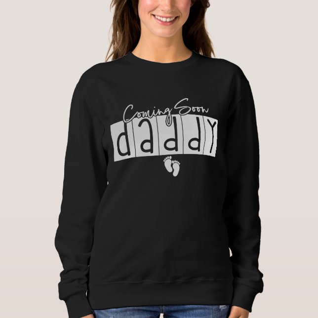 Sweatshirt Coming Soon Daddy  Pregnancy Expecting baby kid ne (Devant)