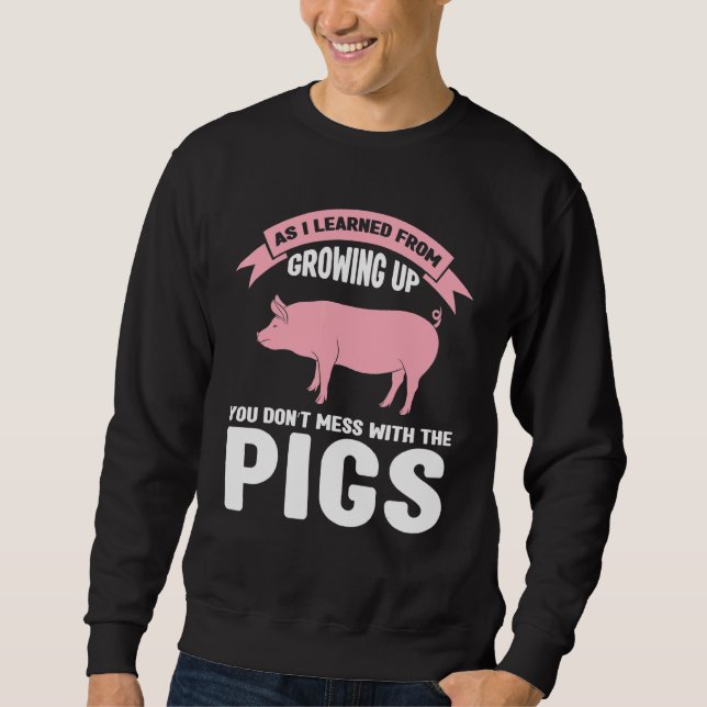Sweatshirt Comme j'ai appris en vous élevant cochons éleveur  (Devant)
