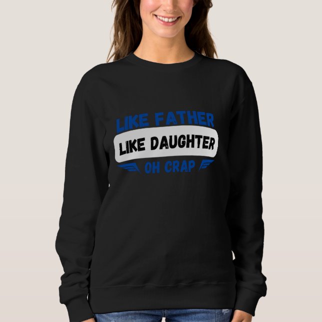 Sweatshirt Comme Père Comme Fille Oh Crap drôle papa daught (Devant)