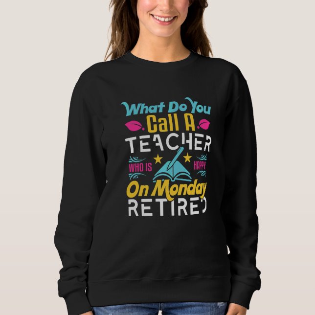 Sweatshirt Comment Appelles-Tu Un Professeur Qui Est Heureux  (Devant)