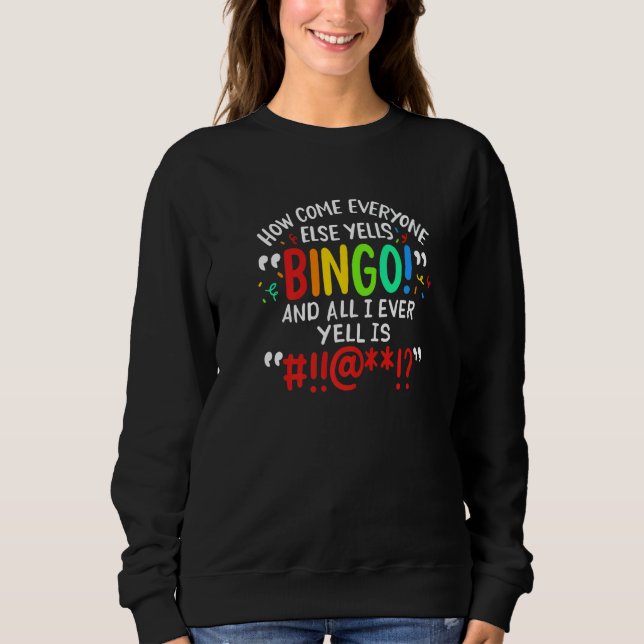 Sweatshirt Comment ça se fait que tout le monde crie Bingo et (Devant)