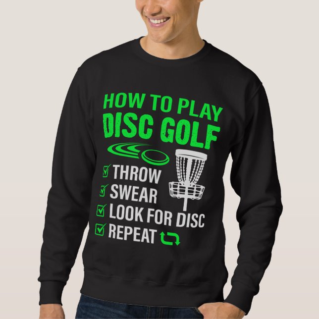 Sweatshirt Comment jouer Disc Golf Funny Frisbee Joueur de go (Devant)