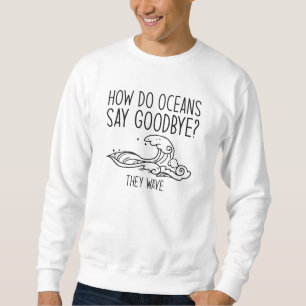 Sweatshirt Comment les océans disent adieu