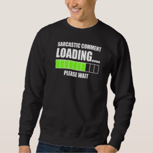 Sweatshirt Commentaire Sarcastique Chargement S'Il Vous Plaît