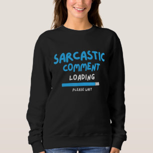 Sweatshirt Commentaire Sarcastique Chargement Veuillez Patien