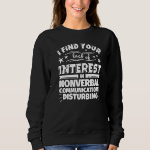 Sweatshirt Communications non verbales Manque d'intérêt