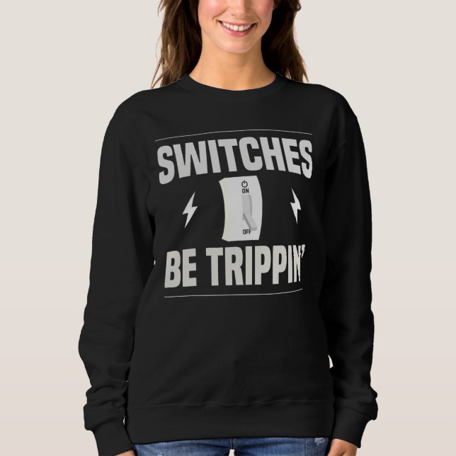 Sweatshirt Commutateurs Be Trippin Electrician Pun Fuse Box (Devant)