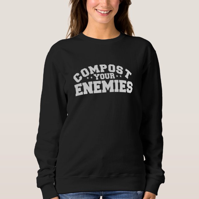 Sweatshirt Compostez vos ennemis Drôle Jardinage (Devant)