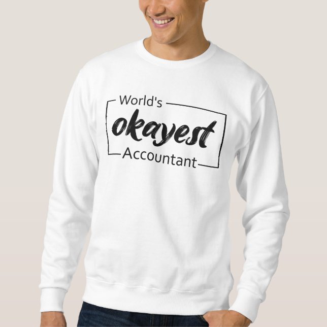 Sweatshirt Comptable le plus Okayest dans le monde (Devant)