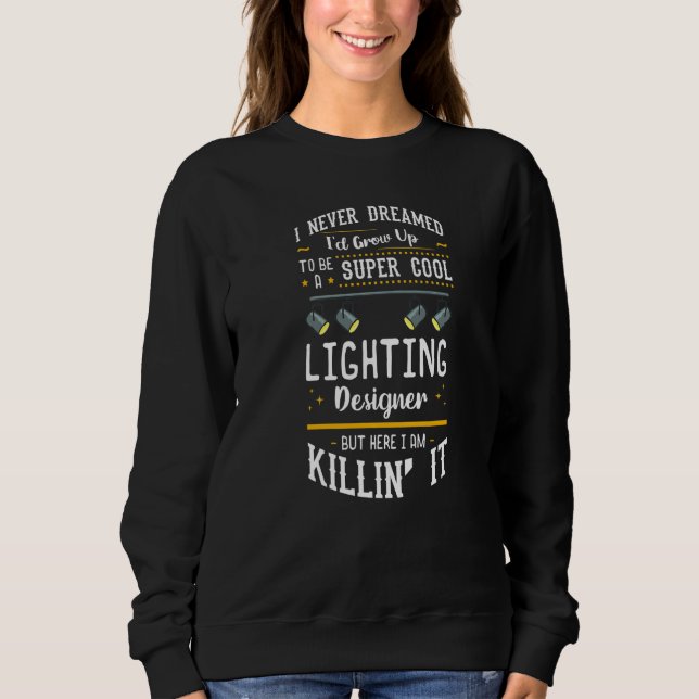 Sweatshirt Concepteur d'éclairage de scène Théâtre Citations  (Devant)