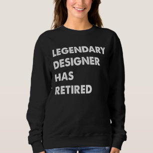 Sweatshirt Concepteur légendaire a pris sa retraite