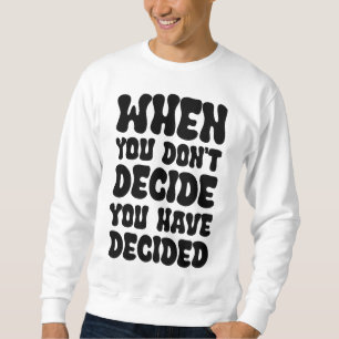 Sweatshirt Conception de citation de décisions définissant la