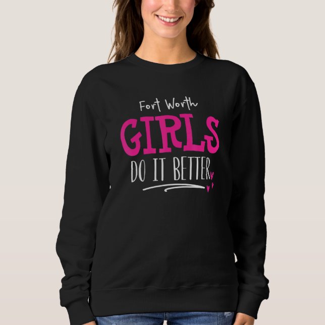 Sweatshirt Conception De Filles Fort Worth - Nous Le Faisons  (Devant)
