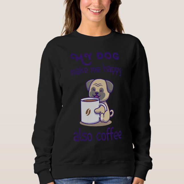 Sweatshirt Conception Sarcastique De Chien Et De Café (Devant)