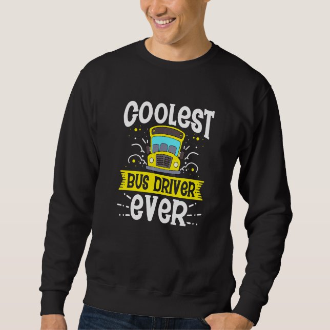 Sweatshirt Conducteur de bus le plus frais jamais Conduite de (Devant)