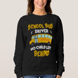 Sweatshirt Conducteur de bus scolaire Aucun enfant laissé der