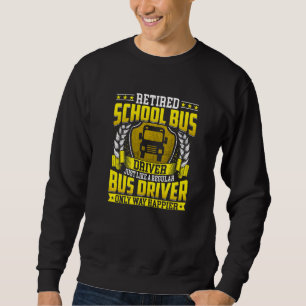 Sweatshirt Conducteur De Bus Scolaire Retraité Retire Seuleme