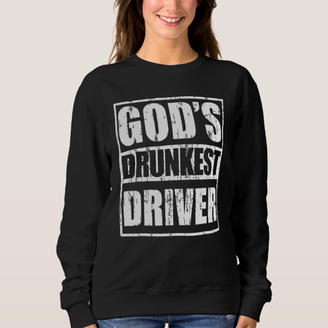 Sweatshirt Conducteur le plus ivre de Dieu (Devant)